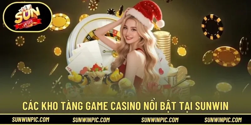 Các kho tàng game casino nổi bật tại Sunwin