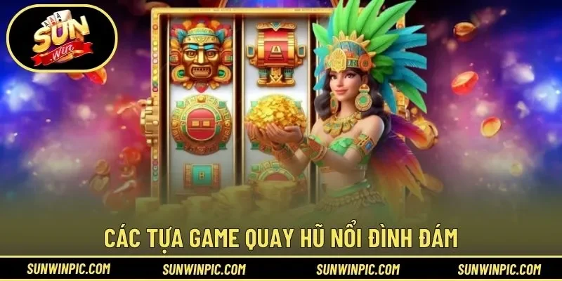 Các tựa game quay hũ nổi đình đám có tại Sunwin