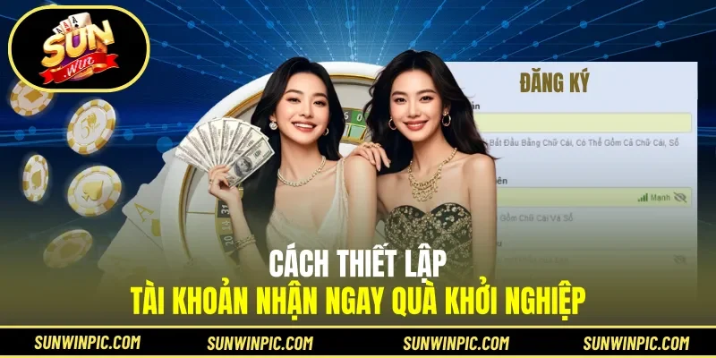 Cách thiết lập tài khoản nhận ngay quà khởi nghiệp