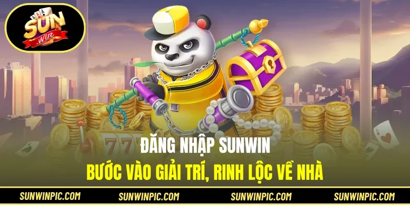 Đăng Nhập Sunwin - Bước Vào Giải Trí, Rinh Lộc Về Nhà
