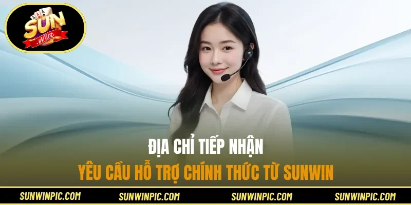 Địa chỉ tiếp nhận yêu cầu hỗ trợ chính thức từ Sunwin