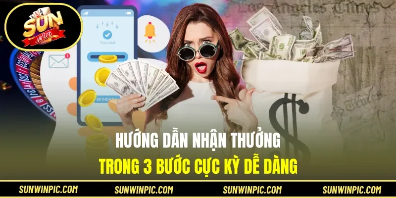 Hướng dẫn nhận thưởng trong 3 bước cực kỳ dễ dàng