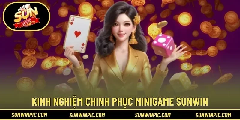 Kinh nghiệm chinh phục MiniGame Sunwin hiệu quả