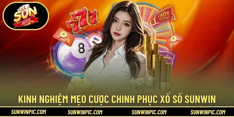 Kinh nghiệm mẹo cược chinh phục xổ số Sunwin