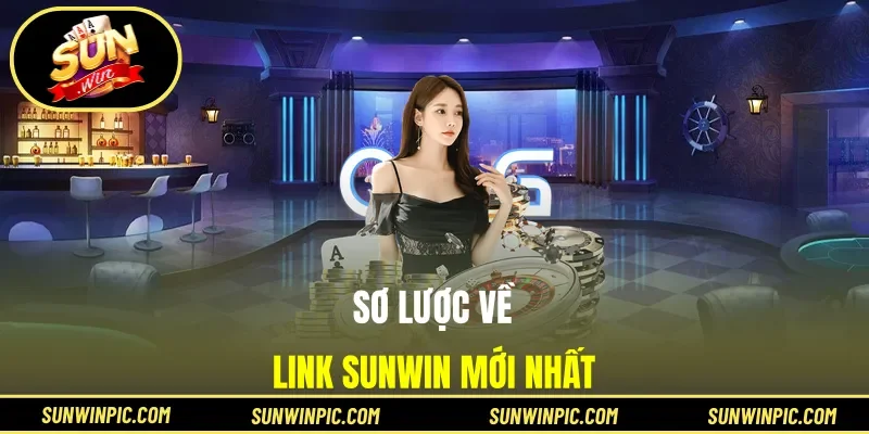Sơ lược về link Sunwin mới nhất