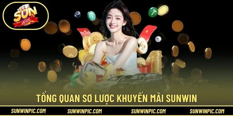 Tìm hiểu tổng quan sơ lược khuyến mãi Sunwin