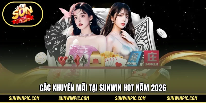 Khuyến mãi Sunwin hoàn tiền, tặng vốn gây hot năm 2026