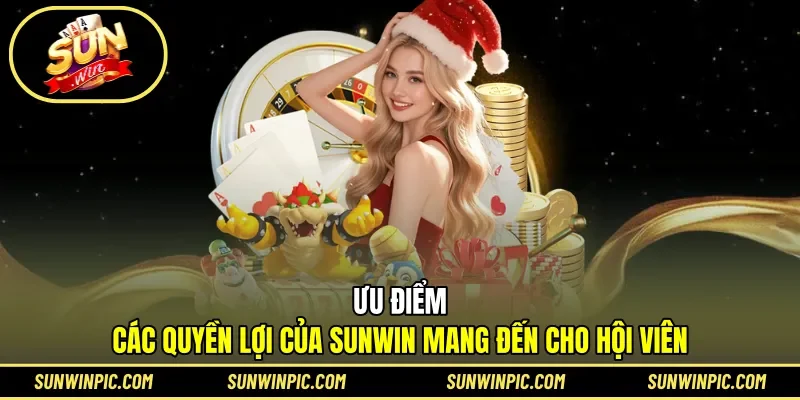 Ưu điểm các quyền lợi của Sunwin mang đến cho hội viên